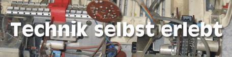 Technik sebst erlebt Technik sebst erlebt
